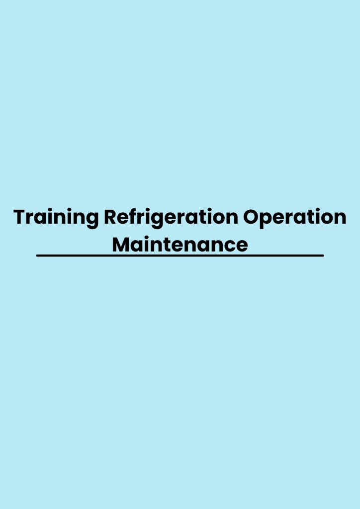 TRAINING OPERATION MAINTENANCE UNTUK PRAKERJA training Refrigeration Operation Maintenance online pelatihan Refrigeration Operation Maintenance online