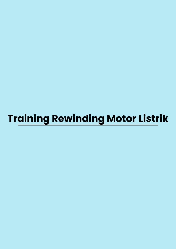 Training Rewinding Motor Listrik pelatihan Rewinding Motor Listrik online