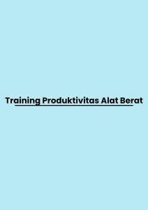 pelatihan Produktivitas Alat Berat Pascatambang online