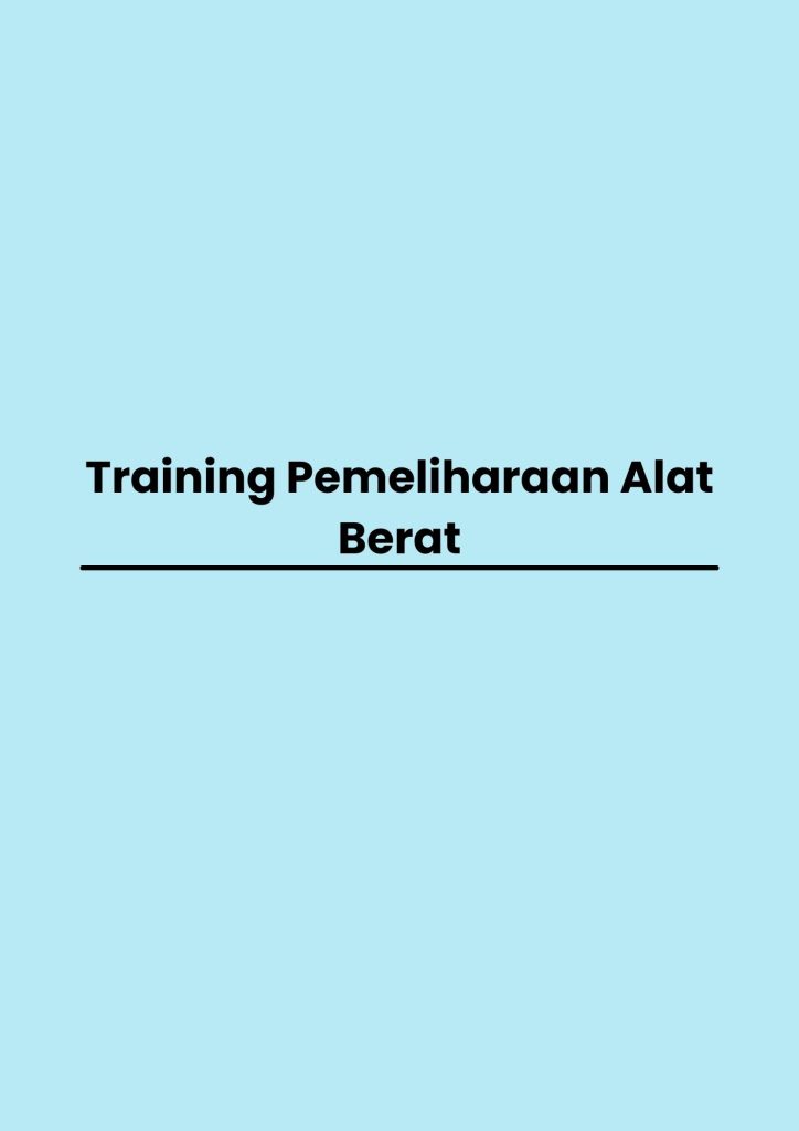 Training Pemeliharaan Alat Berat pelatihan Pemeliharaan Alat Berat online