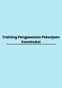 Training Pengawasan Pekerjaan Konstruksi pelatihan Pengawasan Pekerjaan Konstruksi online