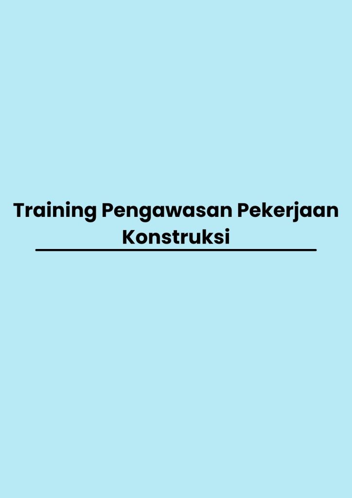 Training Pengawasan Pekerjaan Konstruksi pelatihan Pengawasan Pekerjaan Konstruksi online