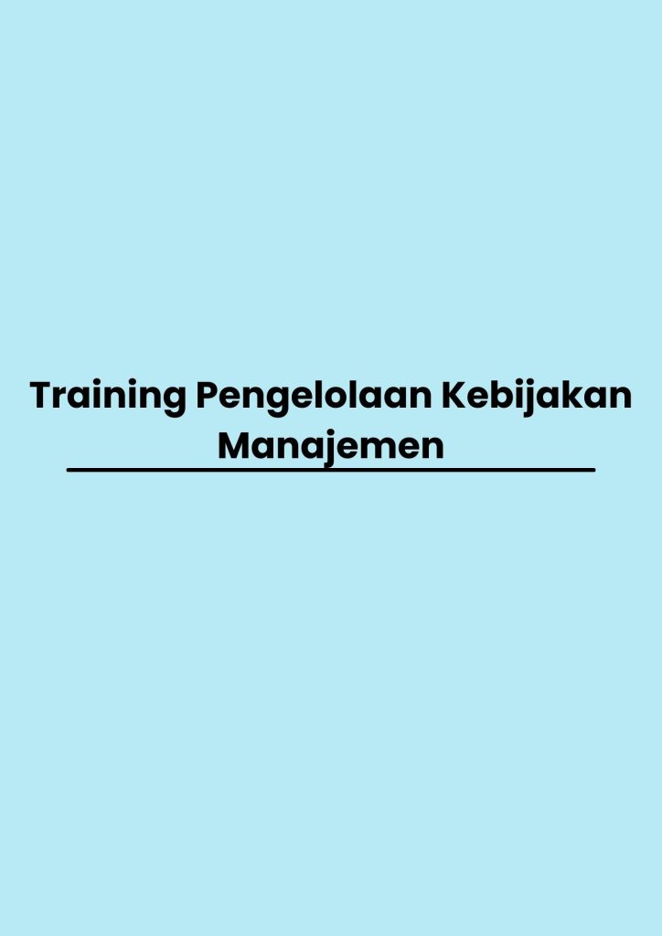 Training Pengelolaan Kebijakan Manajemen pelatihan Pengelolaan Kebijakan Manajemen online
